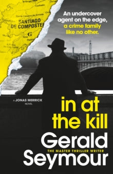 Jonas Merrick series  In At The Kill - Gerald Seymour (Paperback) 09-11-2023 