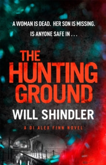 DI Alex Finn  The Hunting Ground: A gripping detective novel that will give you chills - Will Shindler (Hardback) 03-02-2022 