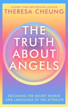 The Truth about Angels: Decoding the secret world and language of the afterlife - Theresa Cheung (Paperback) 04-03-2021 