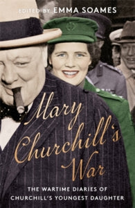 Mary Churchill's War: The Wartime Diaries of Churchill's Youngest Daughter - Emma Soames (Hardback) 16-09-2021 