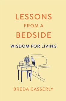 Lessons from a Bedside: Wisdom For Living - Breda Casserly (Paperback) 03-03-2022 