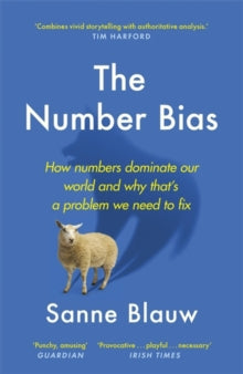 The Number Bias: How numbers dominate our world and why that's a problem we need to fix - Sanne Blauw; Suzanne Heukensfeldt Jansen (Paperback) 08-07-2021 