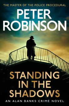 Standing in the Shadows: The last novel in the number one bestselling Alan Banks crime series - Peter Robinson (Paperback) 04-01-2024 