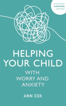 Helping Your Child with Worry and Anxiety - Ann Cox (Paperback) 22-07-2021 