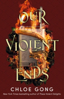 These Violent Delights  Our Violent Ends: #1 New York Times Bestseller! - Chloe Gong (Paperback) 10-11-2022 