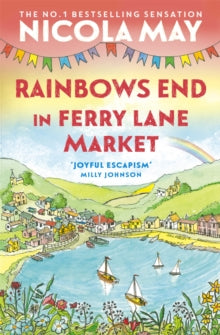 Ferry Lane Market  Rainbows End in Ferry Lane Market: Book 3 in a brand new series by the author of bestselling phenomenon THE CORNER SHOP IN COCKLEBERRY BAY - Nicola May (Paperback) 14-04-2022 