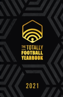 The Totally Football Yearbook: From the team behind the hit podcast with a foreword from Jamie Carragher - Nick Miller; Iain Macintosh; Daniel Storey; James Richardson (Hardback) 05-08-2021 