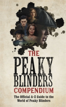 The Peaky Blinders Compendium: The best gift for fans of the hit BBC series - Peaky Blinders (Hardback) 11-11-2021 