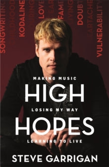 High Hopes: Making Music, Losing My Way, Learning to Live - Steve Garrigan (Paperback) 07-10-2021 