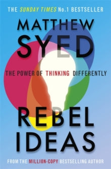 Rebel Ideas: The Power of Thinking Differently - Matthew Syed; Matthew Syed Consulting Ltd (Paperback) 24-06-2021 