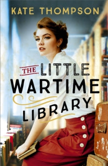 The Little Wartime Library: A gripping, heart-wrenching page-turner based on real events - Kate Thompson (Hardback) 17-02-2022 