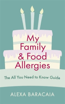 My Family and Food Allergies: The All You Need to Know Guide - Alexa Baracaia (Paperback) 25-11-2021 