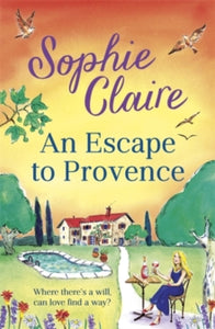An Escape to Provence: A gorgeous and unforgettable new summer romance - Sophie Claire (Paperback) 12-05-2022 