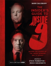 The Insider's Guide to Inside No. 9: Behind the Scenes of the Award Winning BBC TV Series - Mark Salisbury; Steve Pemberton; Reece Shearsmith (Hardback) 28-10-2021 