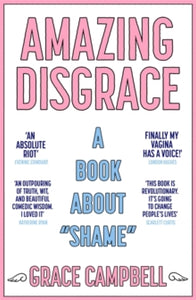 Amazing Disgrace: A Book About "Shame" - Grace Campbell (Paperback) 19-08-2021 