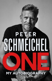 One: My Autobiography: The Sunday Times bestseller - Peter Schmeichel (Hardback) 30-09-2021 