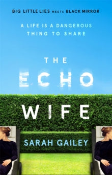 The Echo Wife: A dark, fast-paced unsettling domestic thriller - Sarah Gailey (Paperback) 08-07-2021 