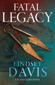 Flavia Albia  Fatal Legacy - Lindsey Davis (Hardback) 06-04-2023 