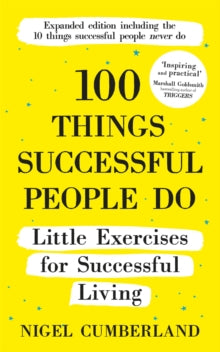 100 Things Successful People Do: Little Exercises for Successful Living: 100 Self Help Rules for Life - Nigel Cumberland (Paperback) 05-08-2021 