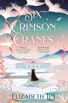 Six Crimson Cranes  Six Crimson Cranes - Elizabeth Lim (Paperback) 26-07-2022 