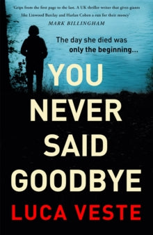 You Never Said Goodbye: An electrifying, edge of your seat thriller - Luca Veste (Hardback) 17-02-2022 
