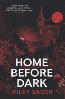Home Before Dark: 'Clever, twisty, spine-chilling' Ruth Ware - Riley Sager (Paperback) 29-07-2021 