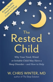 The Rested Child: Why Your Tired, Wired, or Irritable Child May Have a Sleep Disorder - and How to Help - W. Christopher Winter (Paperback) 19-08-2021 