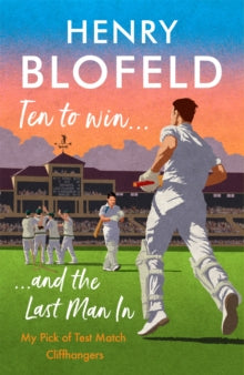 Ten to Win . . . And the Last Man In: My Pick of Test Match Cliffhangers - Henry Blofeld (Paperback) 03-11-2022 