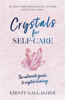 Crystals for Self-Care: The ultimate guide to crystal healing - Kirsty Gallagher (Hardback) 23-11-2021 