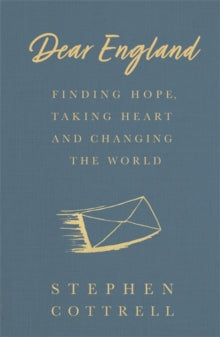 Dear England: Finding Hope, Taking Heart and Changing the World - Stephen Cottrell (Hardback) 04-03-2021 