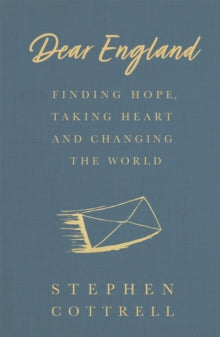 Dear England: Finding Hope, Taking Heart and Changing the World - Stephen Cottrell (Paperback) 03-03-2022 