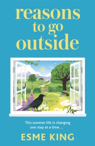 Reasons To Go Outside: an uplifting, heartwarming novel about unexpected friendship and bravery - Esme King (Hardback) 26-05-2022 