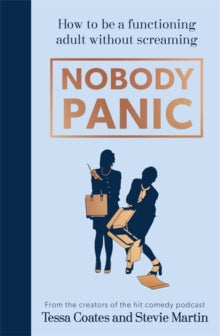 Nobody Panic: How to be a functioning adult without screaming - Tessa Coates; Stevie Martin (Hardback) 11-11-2021 