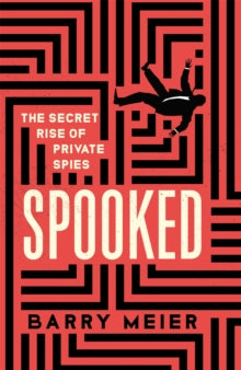 Spooked: The Secret Rise of Private Spies - Barry Meier (Paperback) 03-02-2022 