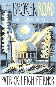 The Broken Road: From the Iron Gates to Mount Athos - Patrick Leigh Fermor (Hardback) 10-06-2021 Short-listed for Dolman Travel Prize 2014 (UK) and IBW Book Award 2014 (UK).