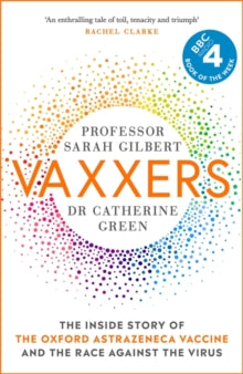Vaxxers: The Inside Story of the Oxford AstraZeneca Vaccine and the Race Against the Virus - Sarah Gilbert; Catherine Green (Hardback) 08-07-2021 
