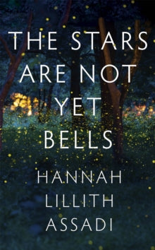 The Stars Are Not Yet Bells - Hannah Lillith Assadi (Hardback) 03-02-2022 