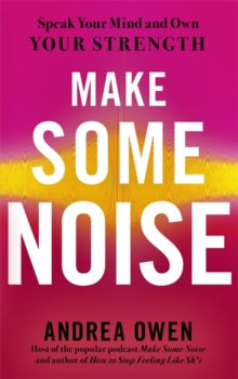 Make Some Noise: Speak Your Mind and Own Your Strength - Andrea Owen (Paperback) 31-08-2021 