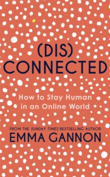 Disconnected: How to Stay Human in an Online World - Emma Gannon (Hardback) 13-01-2022 