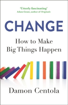 Change: How to Make Big Things Happen - Damon Centola (Paperback) 06-01-2022 