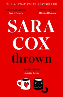 Thrown: THE SUNDAY TIMES BESTSELLING novel of friendship, heartbreak and pottery for beginners - Sara Cox (Paperback) 16-02-2023 