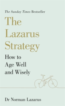 The Lazarus Strategy: How to Age Well and Wisely - Dr Norman Lazarus (Paperback) 19-08-2021 