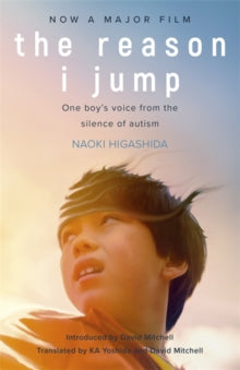 The Reason I Jump: one boy's voice from the silence of autism - Naoki Higashida; David Mitchell; Keiko Yoshida (Paperback) 15-04-2021 Short-listed for Independent Booksellers Award 2014 (UK).