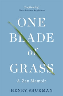 One Blade of Grass: A Zen Memoir - Henry Shukman (Paperback) 27-05-2021 
