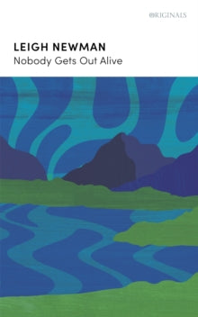 Nobody Gets Out Alive: A JM Original - Leigh Newman (Paperback) 23-06-2022 