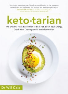 Ketotarian: The (Mostly) Plant-based Plan to Burn Fat, Boost Energy, Crush Cravings and Calm Inflammation - Dr Will Cole (Paperback) 07-02-2019 