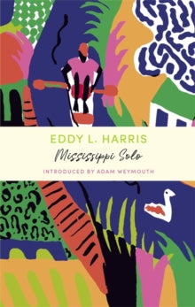 Overcoming Books  Mississippi Solo: John Murray Journeys - Eddy L Harris; Adam Weymouth (Paperback) 08-07-2021 