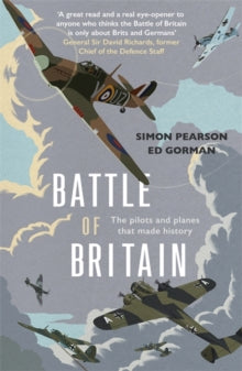Battle of Britain: The pilots and planes that made history - Simon Pearson; Ed Gorman (Paperback) 27-05-2021 