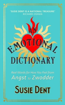 An Emotional Dictionary: Real Words for How You Feel, from Angst to Zwodder - Susie Dent (Hardback) 13-10-2022 
