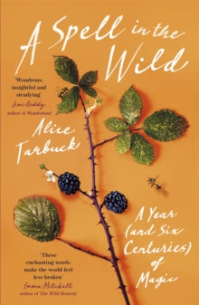 A Spell in the Wild: A Year (and six centuries) of Magic - Alice Tarbuck (Paperback) 14-10-2021 